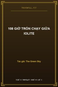 108 Giờ Trốn Chạy Giữa Iolite