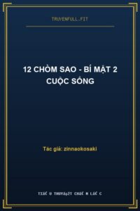 12 Chòm Sao – Bí Mật 2 Cuộc Sống