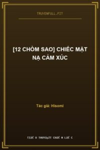 [12 Chòm Sao] Chiếc Mặt Nạ Cảm Xúc