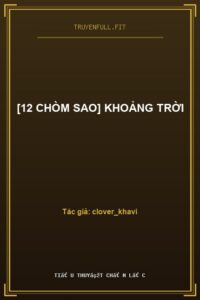 [12 Chòm Sao] Khoảng Trời