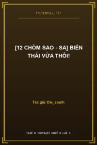 [12 Chòm Sao – SA] Biến Thái Vừa Thôi!