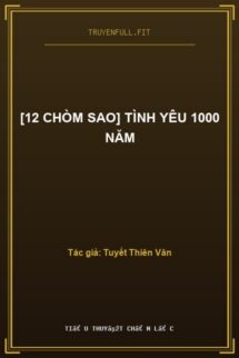 [12 Chòm Sao] Tình Yêu 1000 Năm