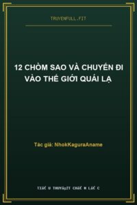 12 Chòm Sao Và Chuyến Đi Vào Thế Giới Quái Lạ