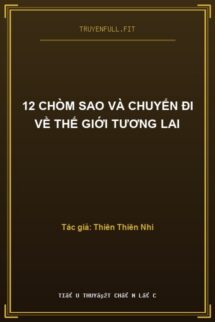 12 Chòm Sao Và Chuyến Đi Về Thế Giới Tương Lai
