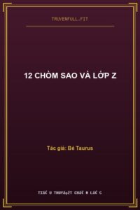 12 Chòm Sao Và Lớp Z
