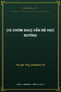 [12 Chòm Sao] Vấn Đề Học Đường