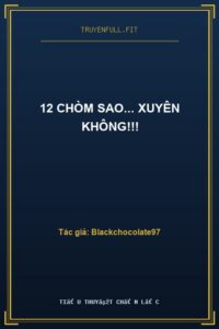 12 Chòm Sao… Xuyên Không!!!