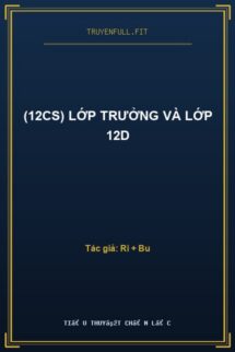 (12CS) Lớp Trưởng Và Lớp 12D