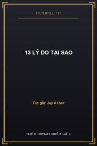 13 Lý Do Tại Sao