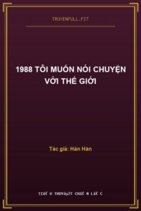 1988 Tôi Muốn Nói Chuyện Với Thế Giới