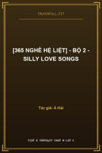 [365 Nghề Hệ Liệt] – Bộ 2 – Silly Love Songs