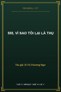 555, Vì Sao Tôi Lại Là Thụ