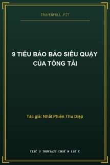 9 Tiểu Bảo Bảo Siêu Quậy Của Tổng Tài