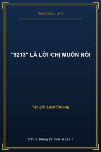 “9213” Là Lời Chị Muốn Nói