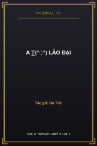 A ∑(°△°) Lão Đại