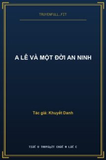 A Lê Và Một Đời An Ninh