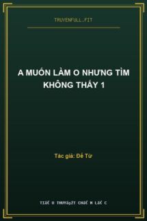 A Muốn Làm O Nhưng Tìm Không Thấy 1