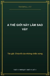 A Thế Giới Này Làm Sao Vậy
