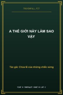 A Thế Giới Này Làm Sao Vậy