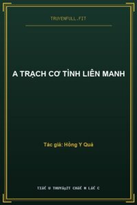 A Trạch Cơ Tình Liên Manh