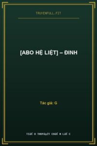 [ABO Hệ Liệt] – Đinh