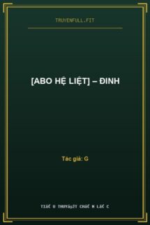 [ABO Hệ Liệt] – Đinh