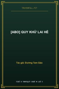 [ABO] Quy Khứ Lai Hề