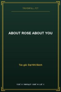 About Rose About You