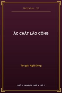 Ác Chất Lão Công