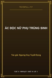 Ác Độc Nữ Phụ Trùng Sinh