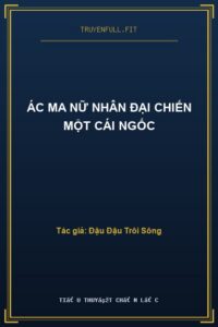 Ác Ma Nữ Nhân Đại Chiến Một Cái Ngốc