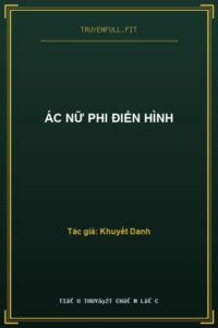 Ác Nữ Phi Điển Hình