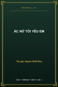 Ác Nữ Tôi Yêu Em