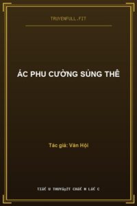 Ác Phu Cường Sủng Thê