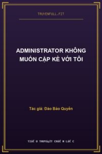 Administrator Không Muốn Cặp Kè Với Tôi