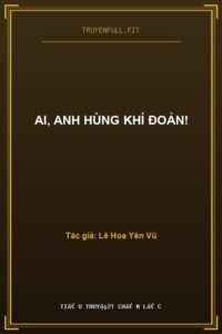 Ai, Anh Hùng Khí Đoản!