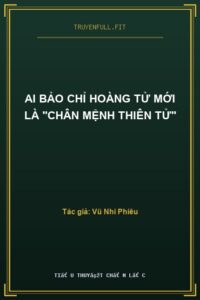 Ai Bảo Chỉ Hoàng Tử Mới Là “Chân Mệnh Thiên Tử”