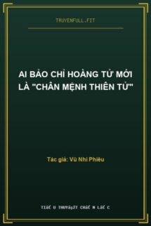 Ai Bảo Chỉ Hoàng Tử Mới Là “Chân Mệnh Thiên Tử”