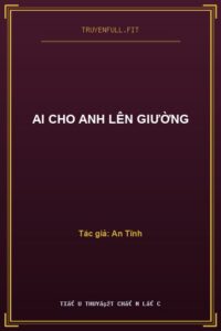 Ai Cho Anh Lên Giường