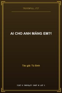 Ai Cho Anh Mắng Em?!