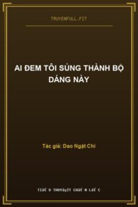 Ai Đem Tôi Sủng Thành Bộ Dáng Này