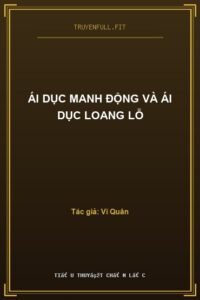 Ái Dục Manh Động Và Ái Dục Loang Lỗ