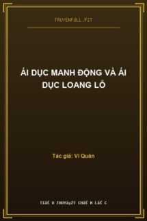 Ái Dục Manh Động Và Ái Dục Loang Lỗ