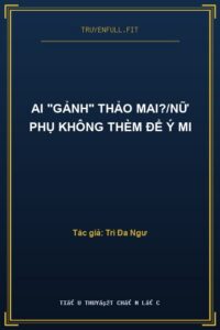 Ai “Gảnh” Thảo Mai?/Nữ Phụ Không Thèm Để Ý Mi
