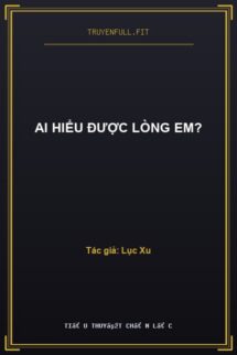 Ai Hiểu Được Lòng Em?