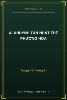 Ai Khuynh Tẫn Nhất Thế Phương Hoa