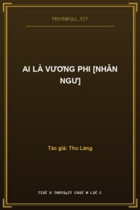 Ai Là Vương Phi [Nhân Ngư]