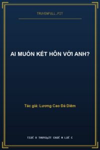 Ai Muốn Kết Hôn Với Anh?