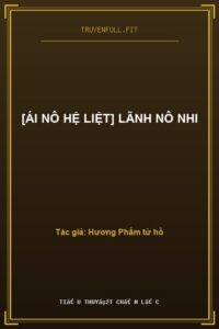 [Ái Nô Hệ Liệt] Lãnh Nô Nhi