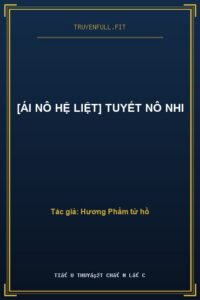 [Ái Nô Hệ Liệt] Tuyết Nô Nhi